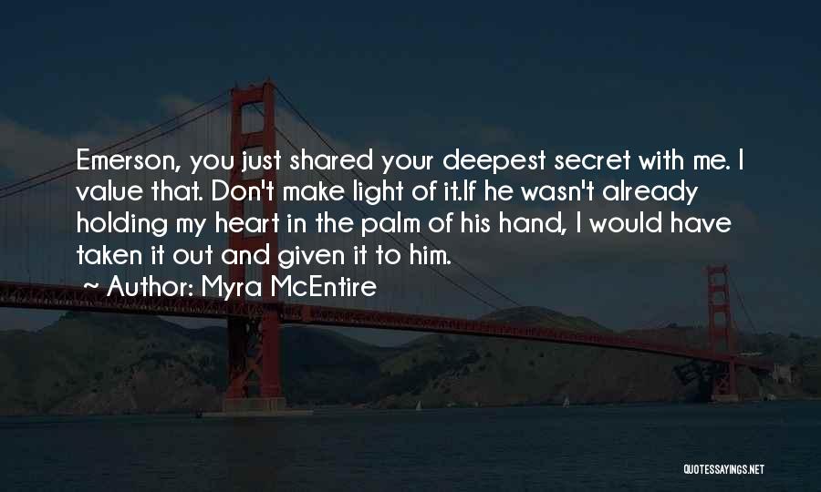 Him Holding Me Quotes By Myra McEntire