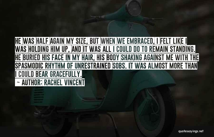 Him Holding Me Quotes By Rachel Vincent