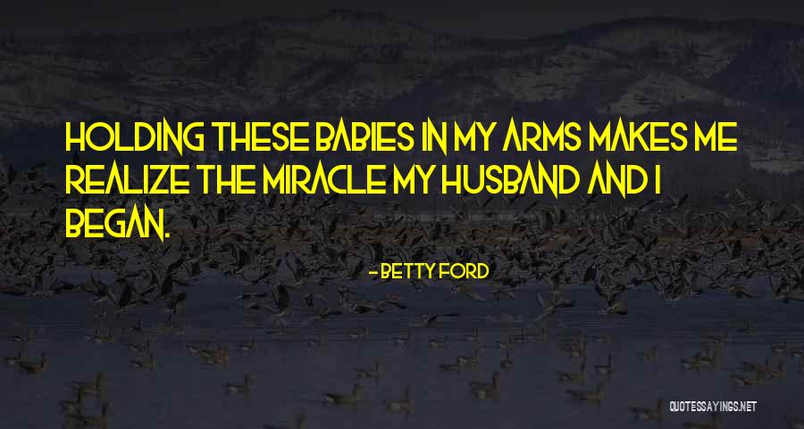 Him Holding You In His Arms Quotes By Betty Ford