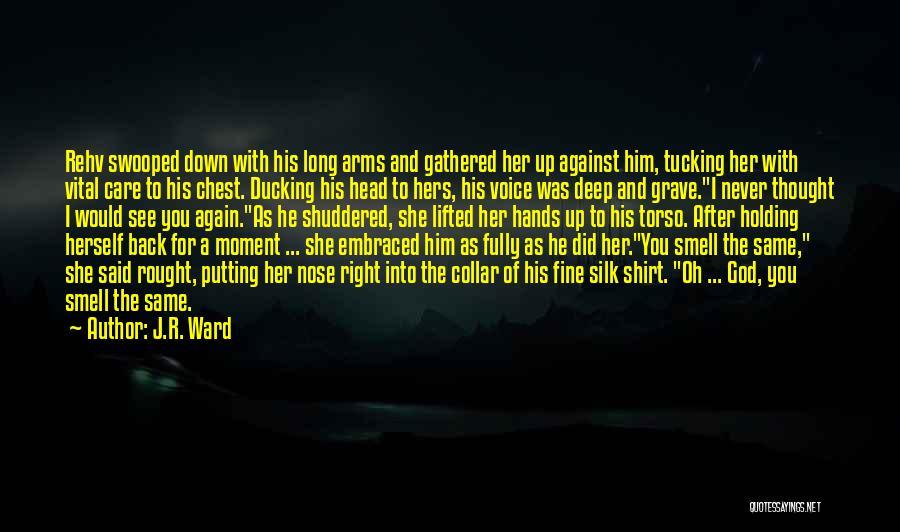 Him Holding You In His Arms Quotes By J.R. Ward
