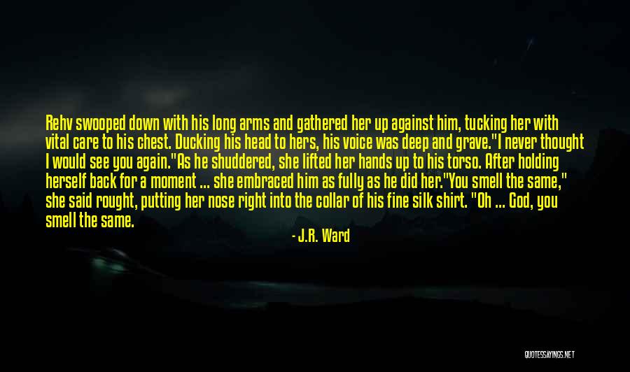 Him Holding You In His Arms Quotes By J.R. Ward