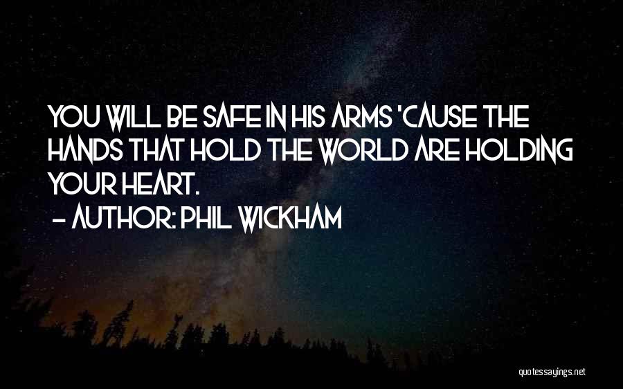 Him Holding You In His Arms Quotes By Phil Wickham