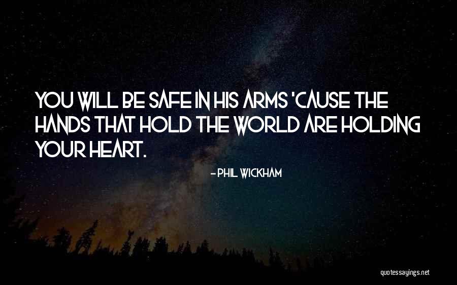 Him Holding You In His Arms Quotes By Phil Wickham