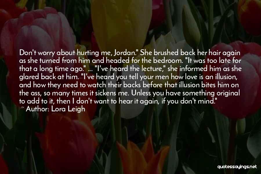 Him Hurting Her Quotes By Lora Leigh