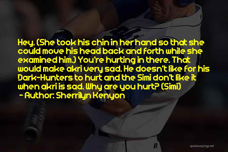Him Hurting Her Quotes By Sherrilyn Kenyon