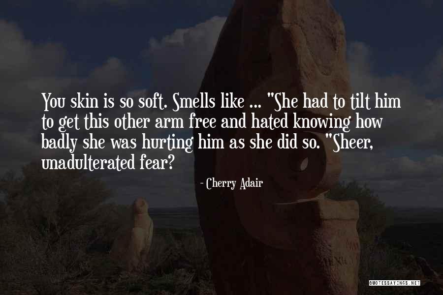 Him Hurting You Quotes By Cherry Adair Him Hurting You Quotes By Cherry Adair