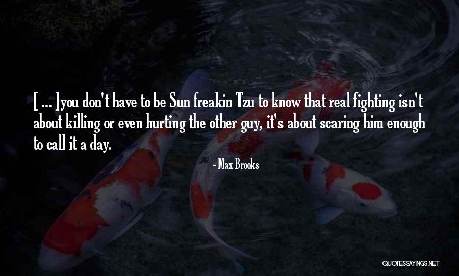 Him Hurting You Quotes By Max Brooks Him Hurting You Quotes By Max Brooks