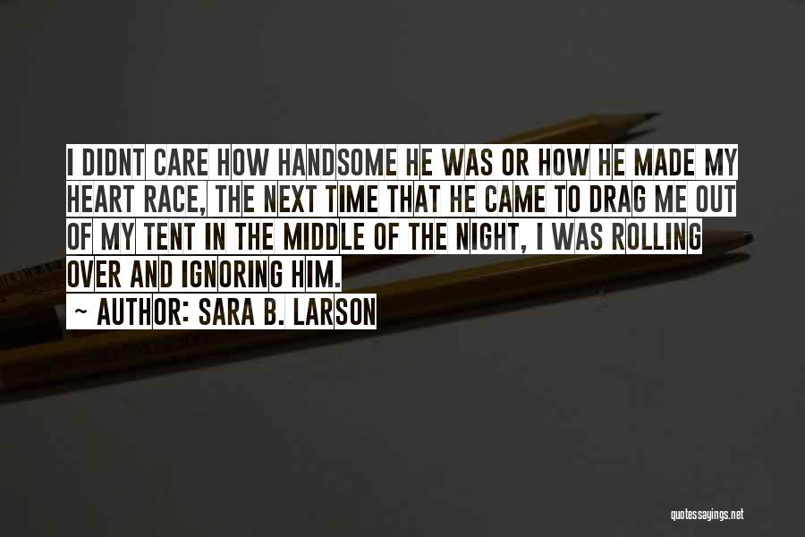 Him Ignoring Me Quotes By Sara B. Larson