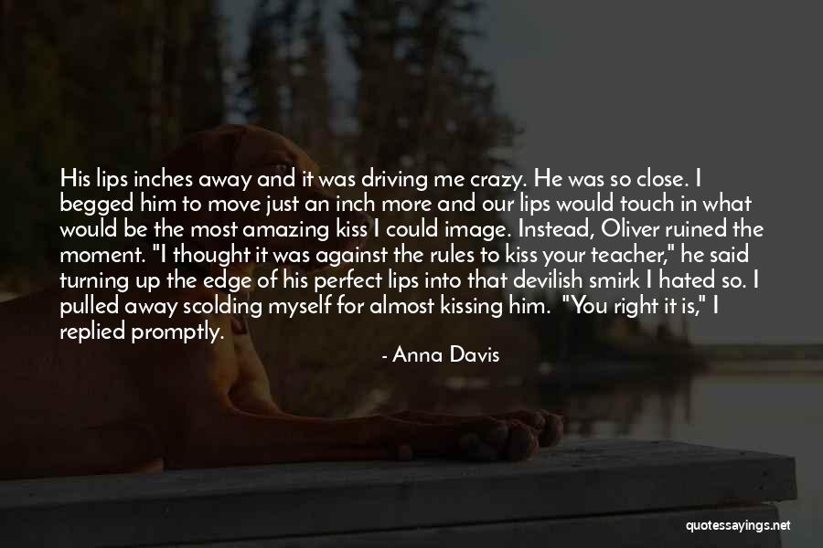 Him Kissing Me Quotes By Anna Davis Him Kissing Me Quotes By Anna Davis
