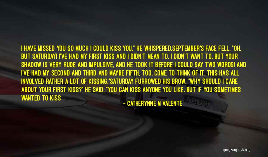 Him Kissing Me Quotes By Catherynne M Valente Him Kissing Me Quotes By Catherynne M Valente