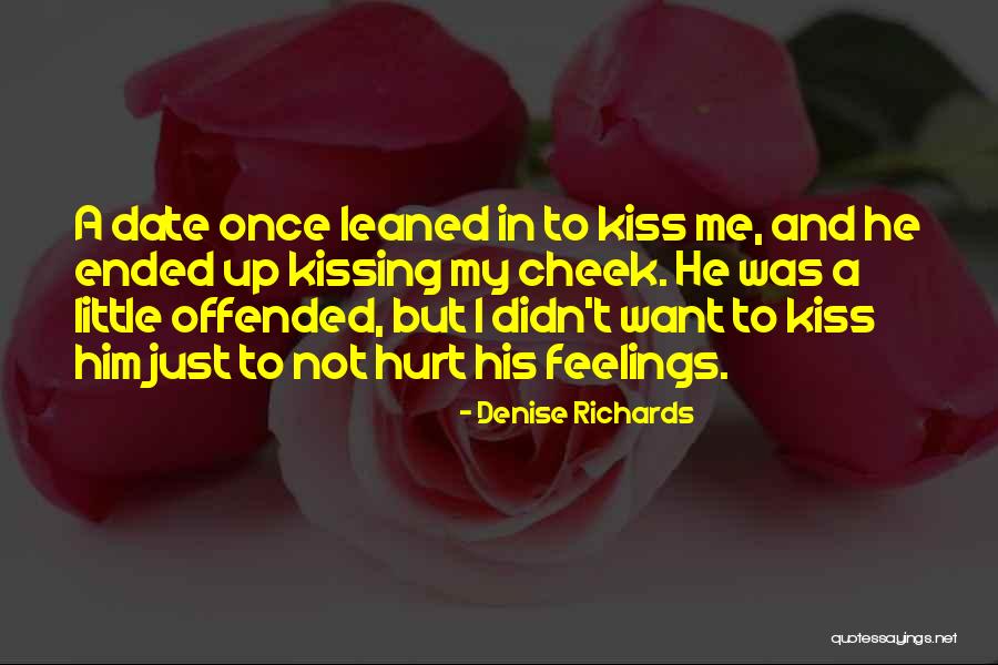 Him Kissing Me Quotes By Denise Richards Him Kissing Me Quotes By Denise Richards