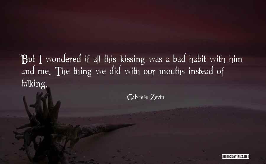 Him Kissing Me Quotes By Gabrielle Zevin Him Kissing Me Quotes By Gabrielle Zevin