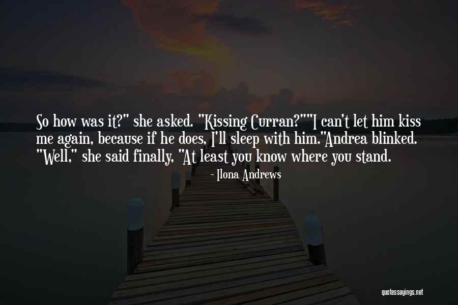 Him Kissing Me Quotes By Ilona Andrews Him Kissing Me Quotes By Ilona Andrews