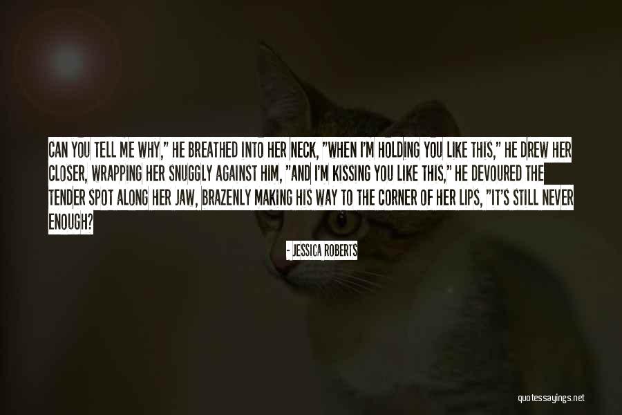Him Kissing Me Quotes By Jessica Roberts Him Kissing Me Quotes By Jessica Roberts