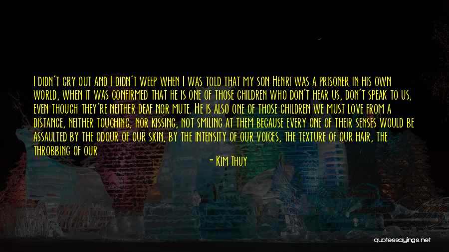 Him Kissing Me Quotes By Kim Thuy Him Kissing Me Quotes By Kim Thuy