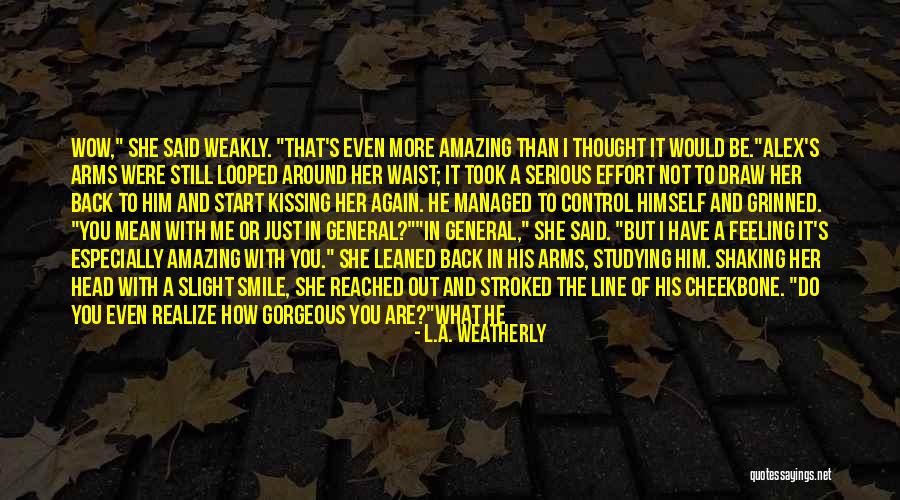 Him Kissing Me Quotes By L.A. Weatherly Him Kissing Me Quotes By L.A. Weatherly