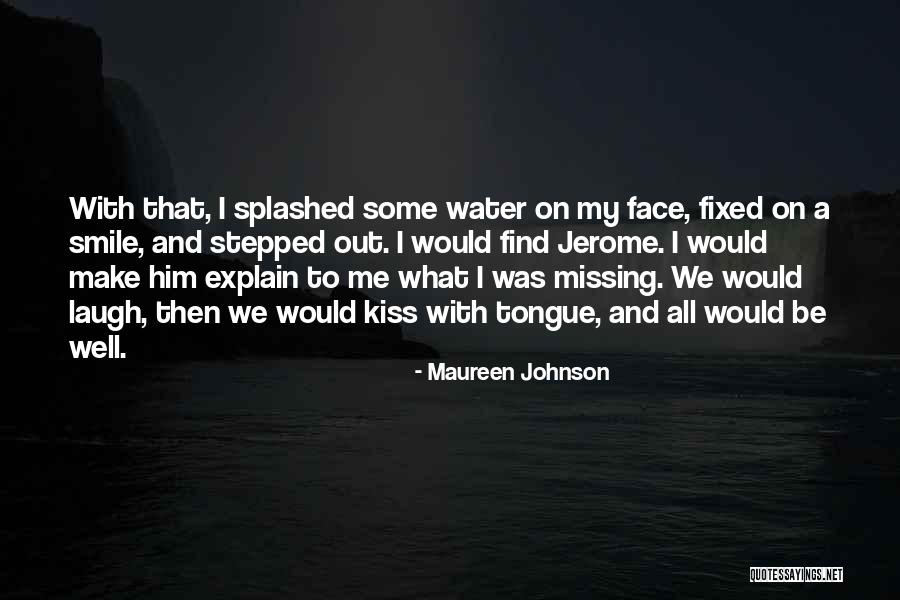 Him Kissing Me Quotes By Maureen Johnson Him Kissing Me Quotes By Maureen Johnson