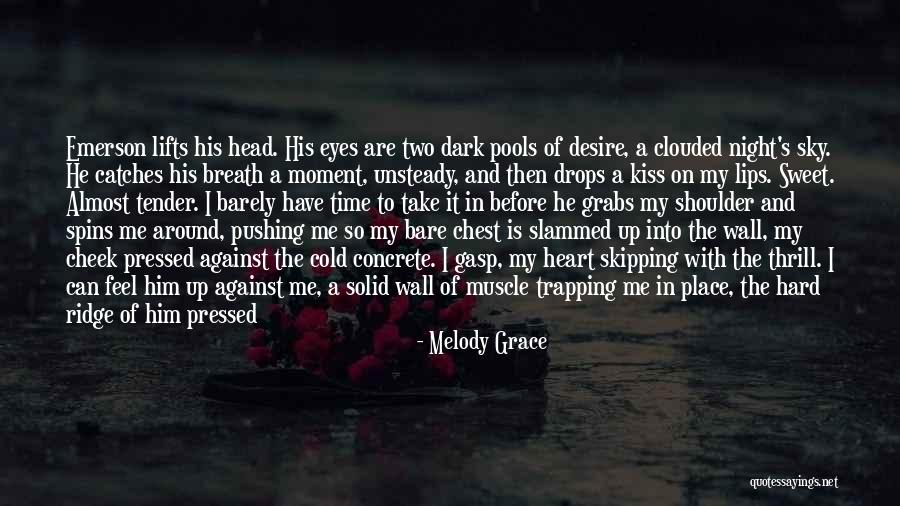 Him Kissing Me Quotes By Melody Grace Him Kissing Me Quotes By Melody Grace