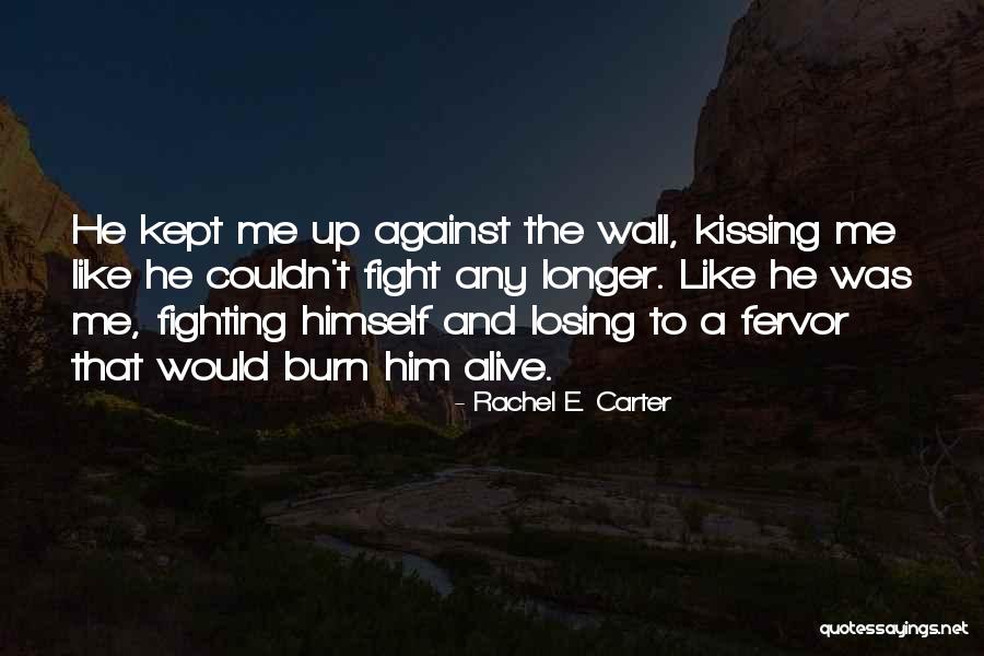 Him Kissing Me Quotes By Rachel E. Carter Him Kissing Me Quotes By Rachel E. Carter