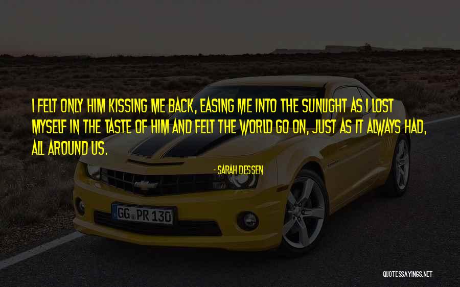 Him Kissing Me Quotes By Sarah Dessen Him Kissing Me Quotes By Sarah Dessen