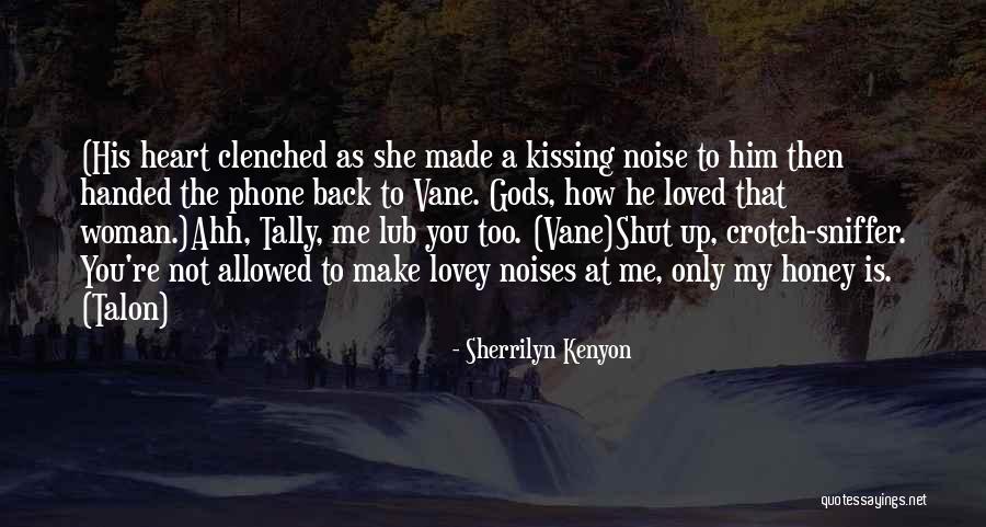 Him Kissing Me Quotes By Sherrilyn Kenyon Him Kissing Me Quotes By Sherrilyn Kenyon