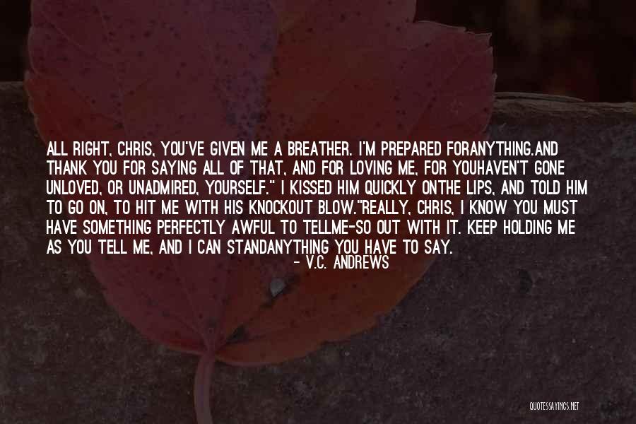 Him Kissing Me Quotes By V.C. Andrews Him Kissing Me Quotes By V.C. Andrews