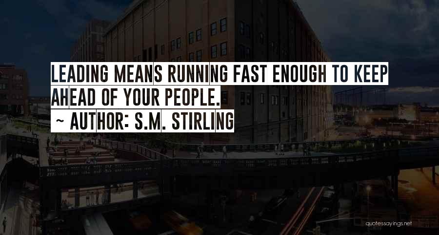 Him Leading You On Quotes By S.M. Stirling