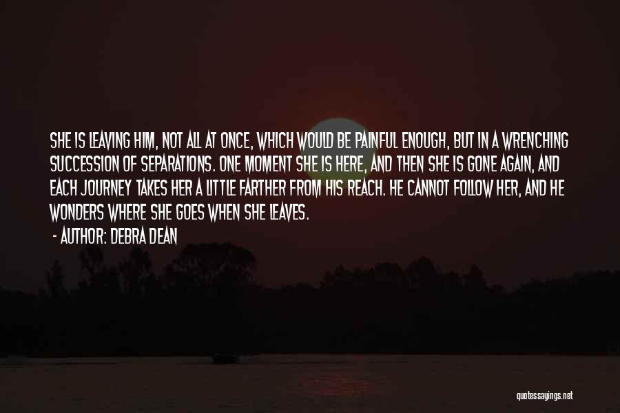 Him Leaving Her Quotes By Debra Dean
