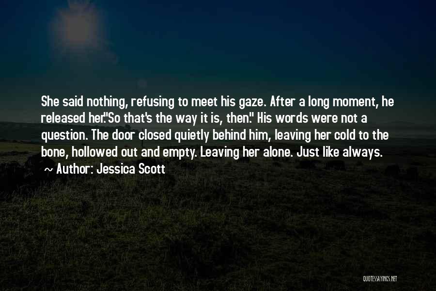 Him Leaving Her Quotes By Jessica Scott