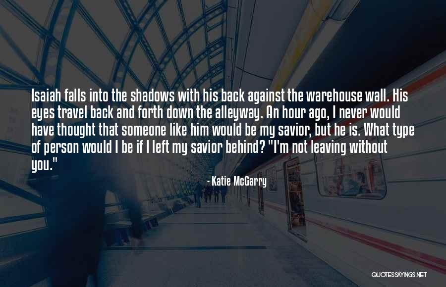 Him Leaving You Quotes By Katie McGarry