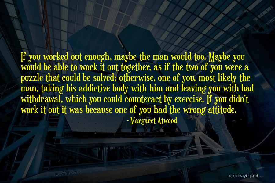 Him Leaving You Quotes By Margaret Atwood