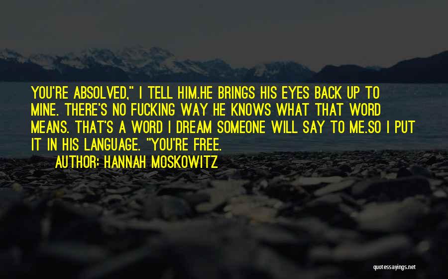 Him Letting Me Go Quotes By Hannah Moskowitz