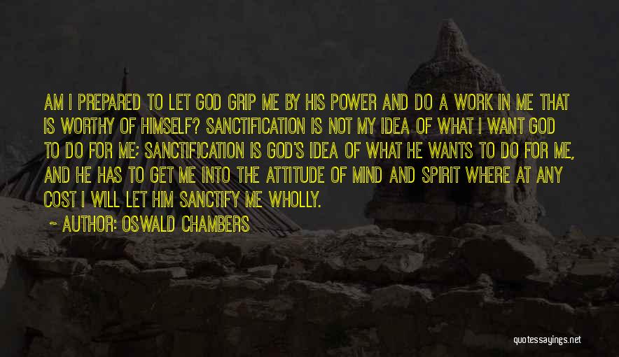 Him Letting Me Go Quotes By Oswald Chambers