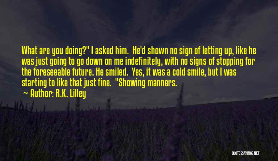 Him Letting Me Go Quotes By R.K. Lilley