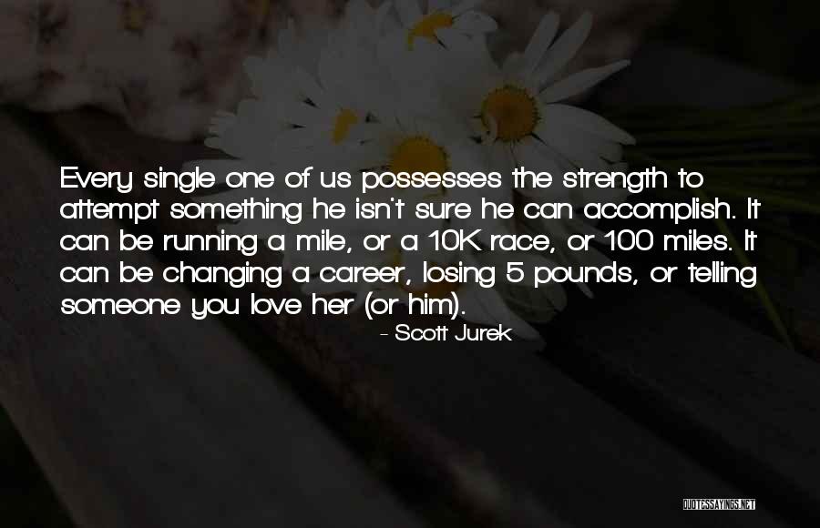 Him Losing You Quotes By Scott Jurek Him Losing You Quotes By Scott Jurek