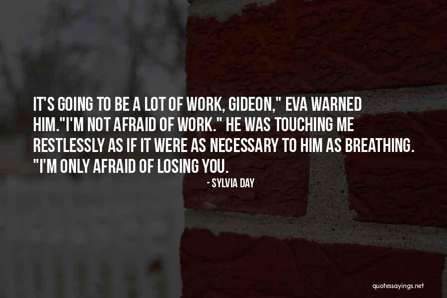 Him Losing You Quotes By Sylvia Day Him Losing You Quotes By Sylvia Day