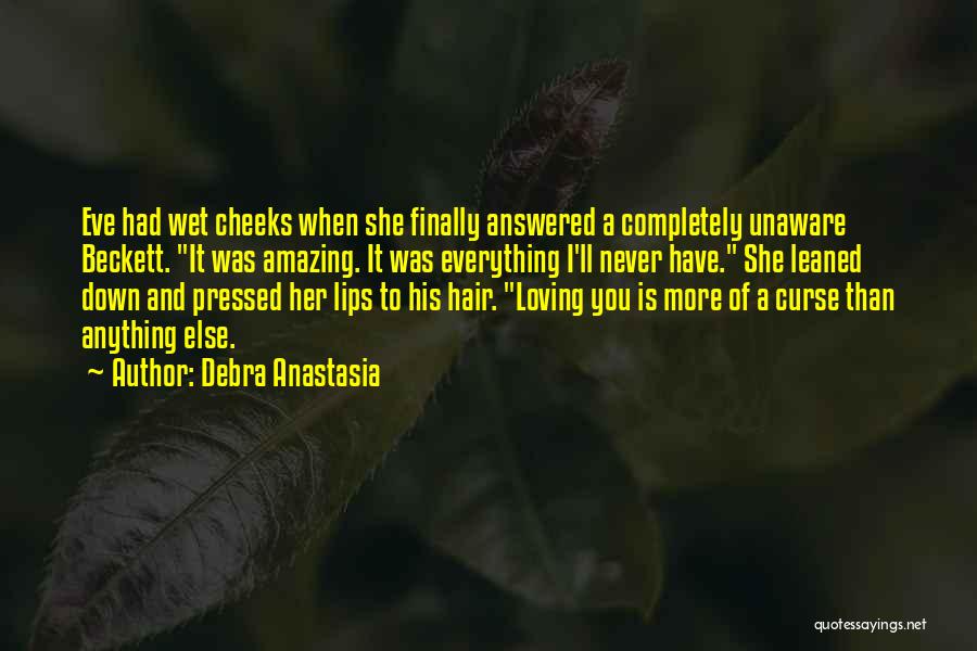 Him Loving Someone Else Quotes By Debra Anastasia