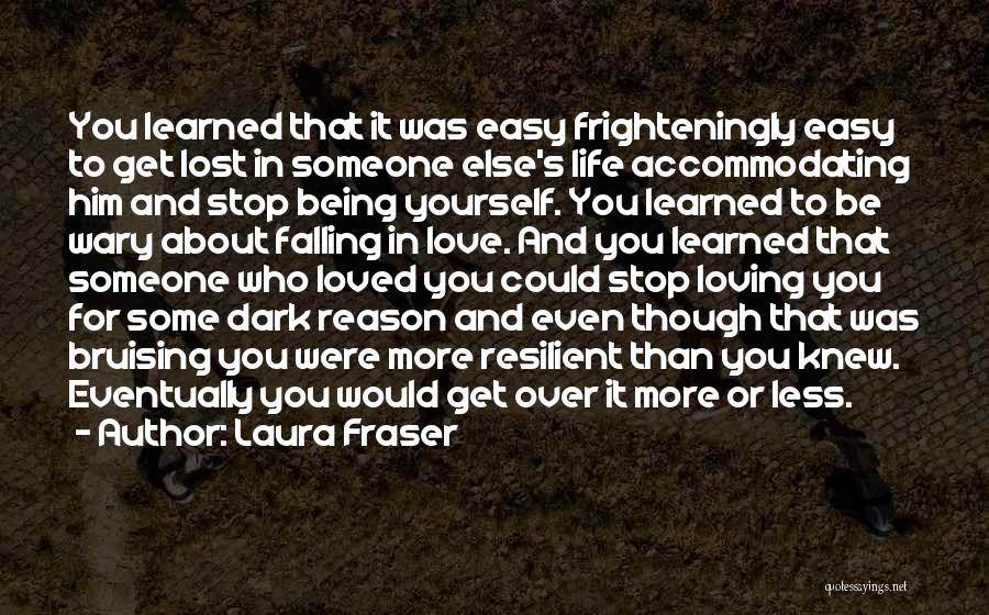 Him Loving Someone Else Quotes By Laura Fraser