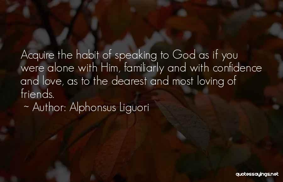 Him Loving You Quotes By Alphonsus Liguori