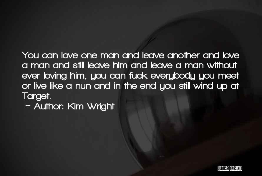 Him Loving You Quotes By Kim Wright