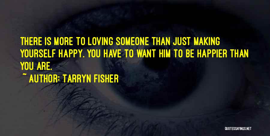 Him Loving You Quotes By Tarryn Fisher