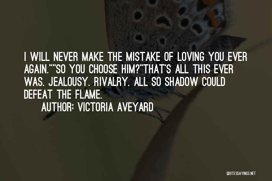 Him Loving You Quotes By Victoria Aveyard