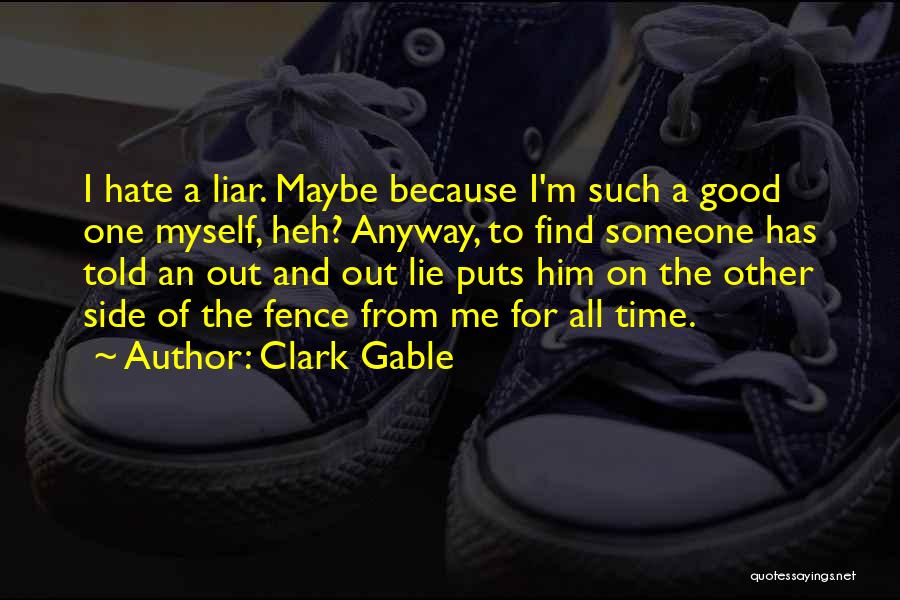 Him Lying To Me Quotes By Clark Gable
