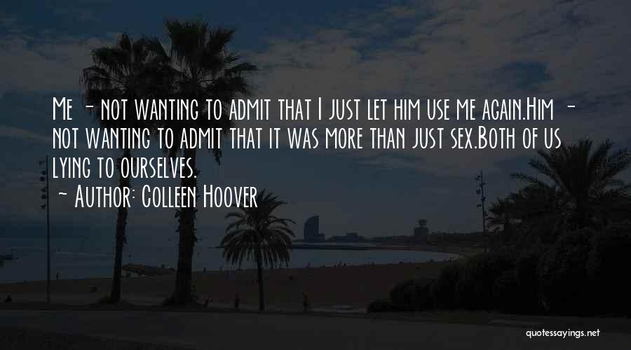 Him Lying To Me Quotes By Colleen Hoover