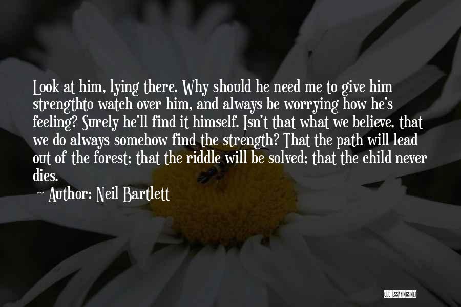 Him Lying To Me Quotes By Neil Bartlett