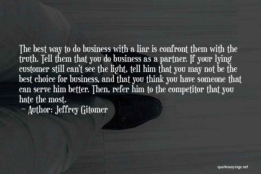 Him Lying To You Quotes By Jeffrey Gitomer