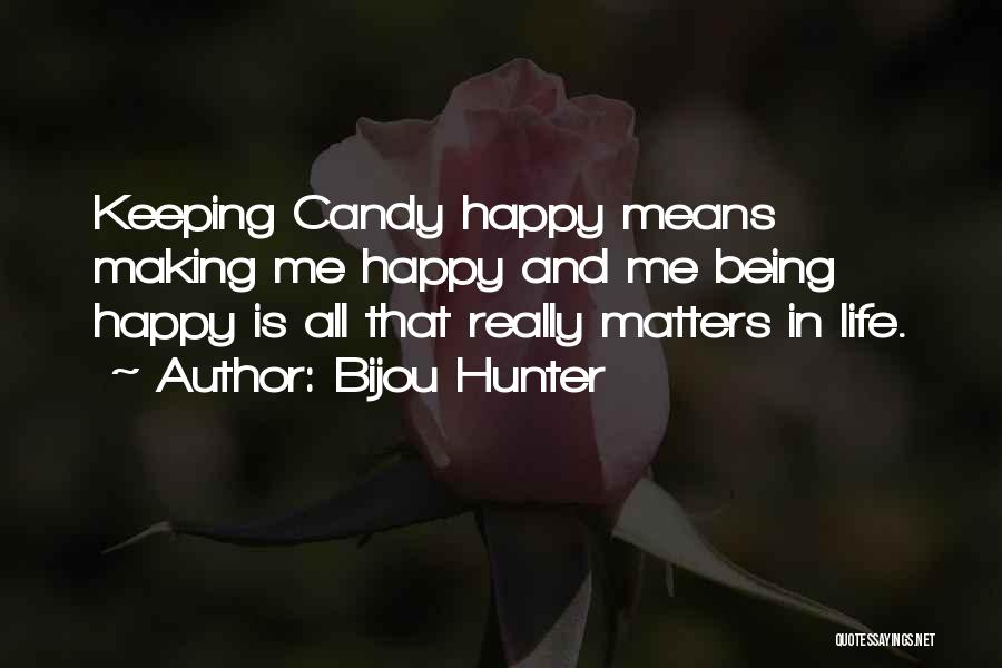 Him Making Me Happy Quotes By Bijou Hunter