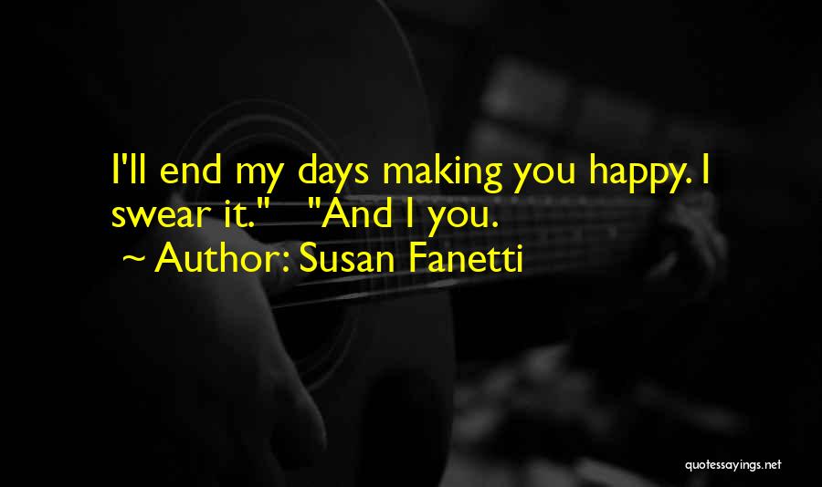 Him Making Me Happy Quotes By Susan Fanetti