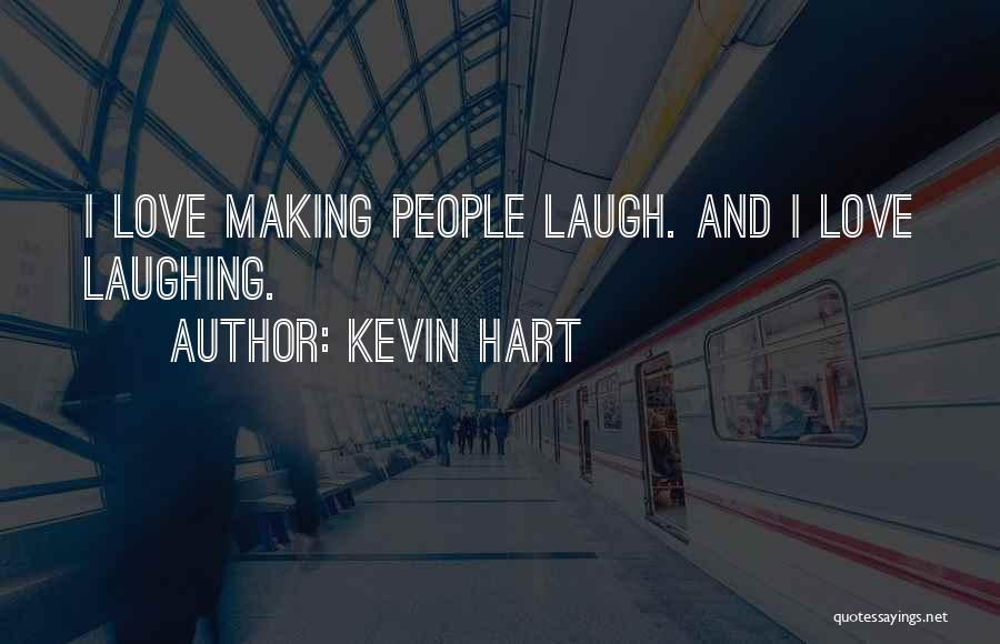 Him Making Me Laugh Quotes By Kevin Hart