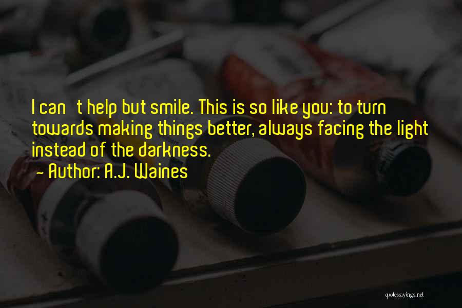 Him Making Me Smile Quotes By A.J. Waines